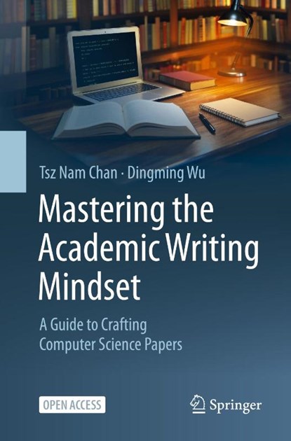 Mastering the Academic Writing Mindset, Tsz Nam Chan ; Dingming Wu - Paperback - 9789819548491