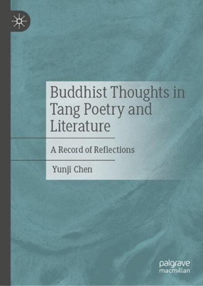 Buddhist Thoughts in Tang Poetry and Literature, Yunji Chen - Gebonden - 9789819564361