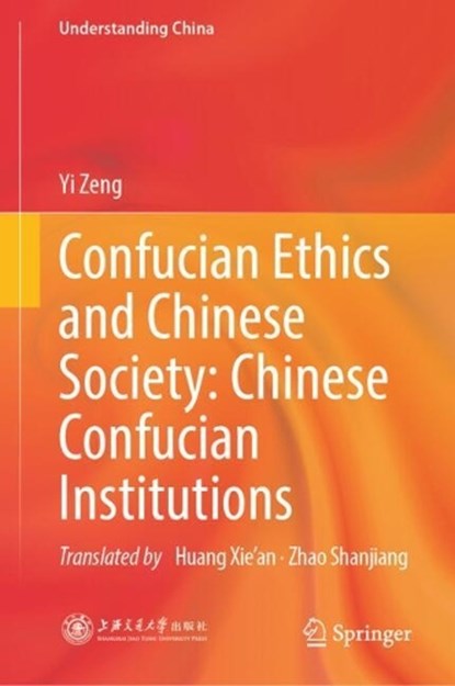 Confucian Ethics and Chinese Society: Chinese Confucian Institutions, Yi Zeng - Gebonden - 9789819565641