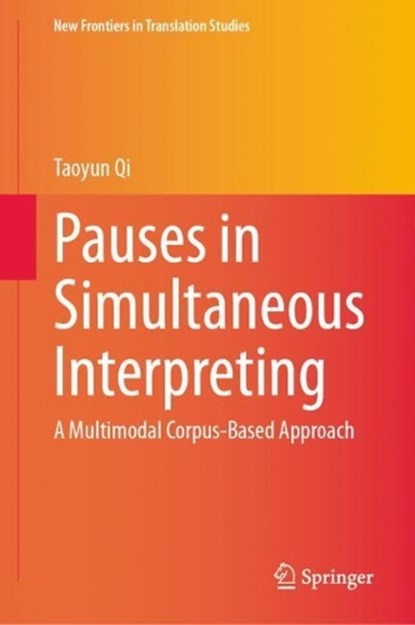 Pauses in Simultaneous Interpreting, Taoyun Qi - Gebonden - 9789819568048