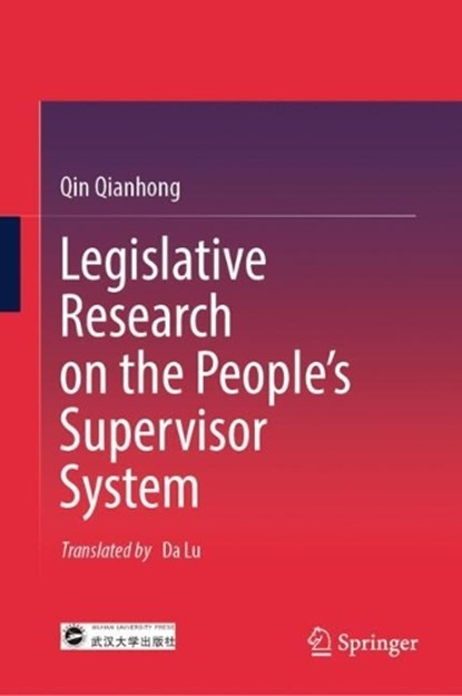 Legislative Research on the People’s Supervisor System, Qianhong Qin - Gebonden - 9789819579716