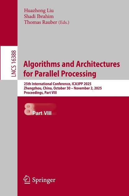 Algorithms and Architectures for Parallel Processing, Huazhong Liu ; Shadi Ibrahim ; Thomas Rauber - Paperback - 9789819584192