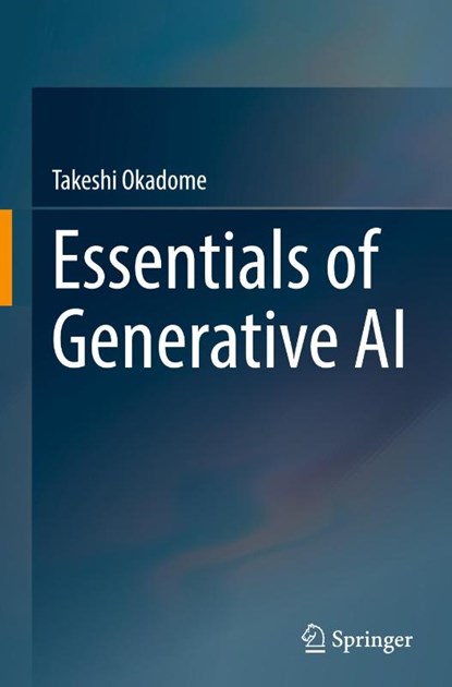 Essentials of Generative AI, Takeshi Okadome - Gebonden - 9789819600281