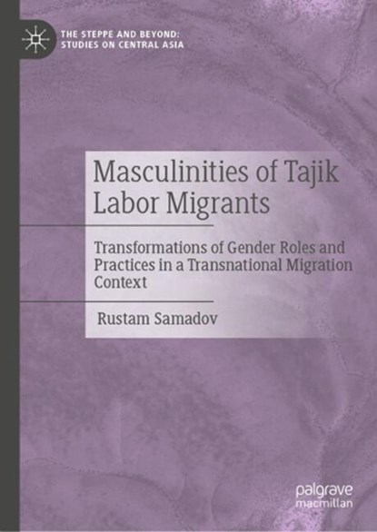 Masculinities of Tajik Labor Migrants, Rustam Samadov - Gebonden - 9789819604579