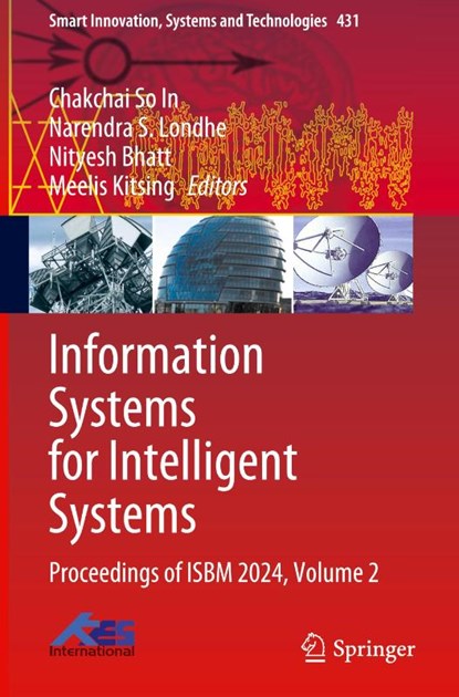 Information Systems for Intelligent Systems, Chakchai So In ; Meelis Kitsing ; Nityesh Bhatt - Gebonden - 9789819612093