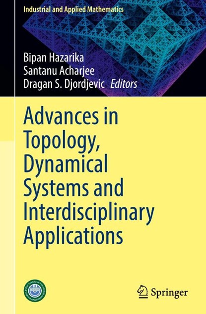 Advances in Topology, Dynamical Systems and Interdisciplinary Applications, Bipan Hazarika ; Santanu Acharjee ; Dragan S. Djordjevic - Gebonden - 9789819619603