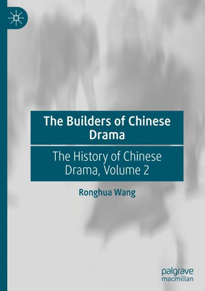 The Builders of Chinese Drama, Ronghua Wang - Gebonden - 9789819632039