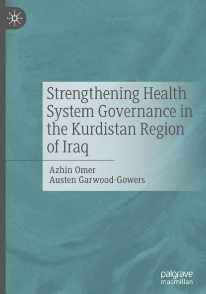 Strengthening Health System Governance in the Kurdistan Region of Iraq, Azhin Omer ; Austen Garwood-Gowers - Gebonden - 9789819638970