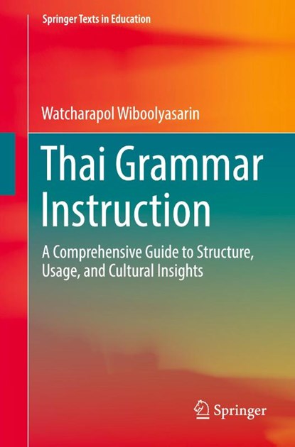 Thai Grammar Instruction, Watcharapol Wiboolyasarin - Paperback - 9789819644865