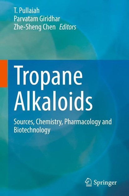 Tropane Alkaloids, T. Pullaiah ; Parvatam Giridhar ; Zhe-Sheng Chen - Gebonden - 9789819658046