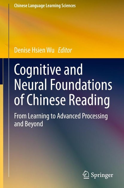 Cognitive and Neural Foundations of Chinese Reading, Denise Hsien Wu - Gebonden - 9789819666683