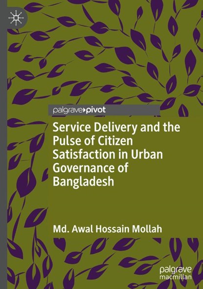 Service Delivery and the Pulse of Citizen Satisfaction in Urban Governance of Bangladesh, Md. Awal Hossain Mollah - Gebonden - 9789819675630