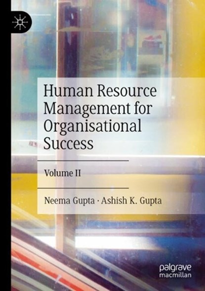 Human Resource Management for Organisational Success, Neema Gupta ; Ashish K. Gupta - Paperback - 9789819685554