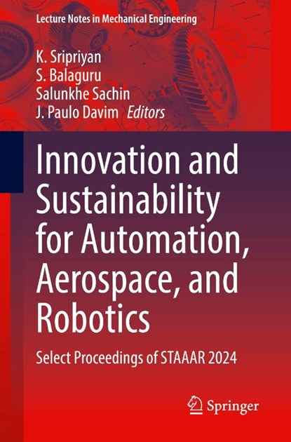 Innovation and Sustainability for Automation, Aerospace, and Robotics, K. Sripriyan ; S. Balaguru ; Salunkhe Sachin - Paperback - 9789819693733
