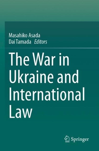 The War in Ukraine and International Law, Masahiko Asada ; Dai Tamada - Paperback - 9789819725069