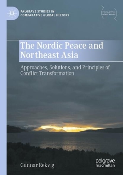 The Nordic Peace and Northeast Asia, Gunnar Rekvig - Paperback - 9789819727513