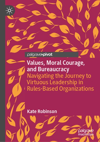 Values, Moral Courage, and Bureaucracy, Kate Robinson - Gebonden - 9789819732050