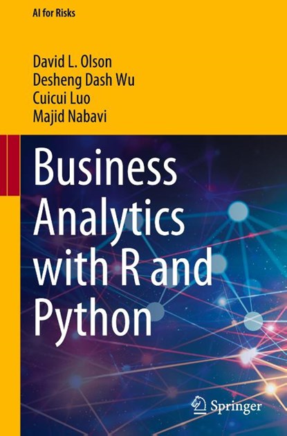 Business Analytics with R and Python, David L. Olson ; Desheng Dash Wu ; Cuicui Luo ; Majid Nabavi - Gebonden - 9789819747719