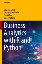 Business Analytics with R and Python - David L. Olson ; Desheng Dash Wu ; Cuicui Luo ; Majid Nabavi - 9789819747740