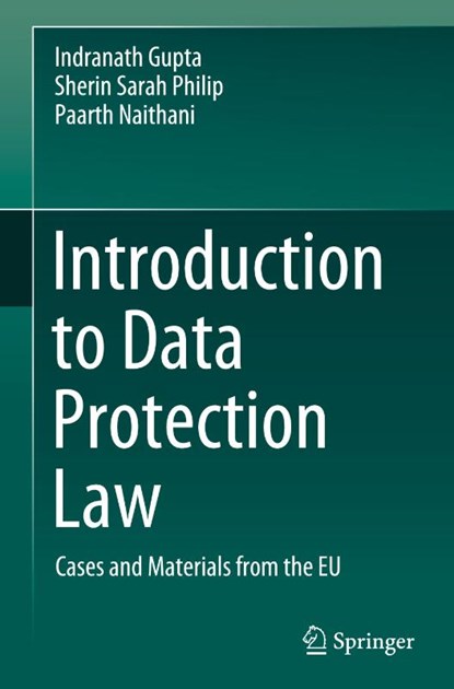 Introduction to Data Protection Law, Indranath Gupta ; Sherin Sarah Philip ; Paarth Naithani - Gebonden - 9789819763542