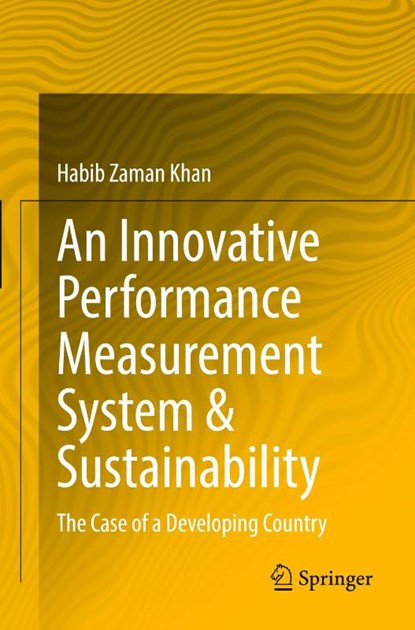 An Innovative Performance Measurement System & Sustainability, Habib Zaman Khan - Paperback - 9789819768455
