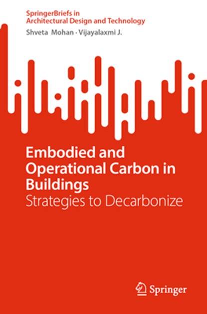 Embodied and Operational Carbon in Buildings, Shveta Mohan ; Vijayalaxmi J. - Paperback - 9789819771868