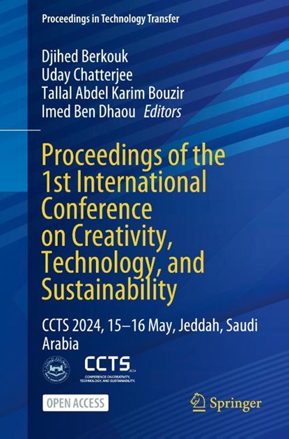 Proceedings of the 1st International Conference on Creativity, Technology, and Sustainability, Djihed Berkouk ; Uday Chatterjee ; Tallal Abdel Karim Bouzir - Paperback - 9789819785872