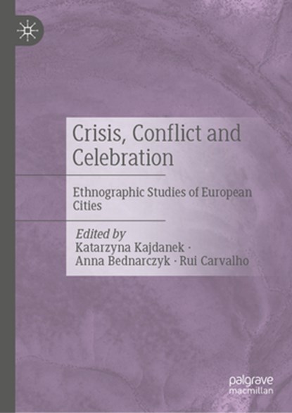 Crisis, Conflict and Celebration, Katarzyna Kajdanek ; Rui Carvalho ; Anna Bednarczyk - Gebonden - 9789819797189