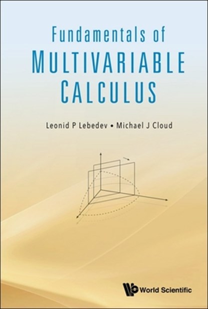 Fundamentals Of Multivariable Calculus, Leonid P (National Univ Of Colombia Lebedev ; Michael J (Lawrence Technological Univ Cloud - Gebonden - 9789819800018