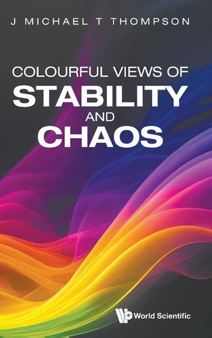 COLOURFUL VIEWS OF STABILITY AND CHAOS, Thompson J Michael T - Gebonden - 9789819806515
