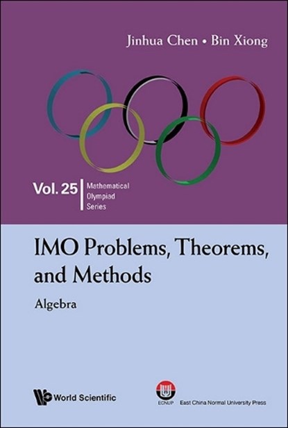 Imo Problems, Theorems, And Methods: Algebra, Jinhua (East China Normal University Chen ; Bin (East China Normal University Xiong - Paperback - 9789819806881