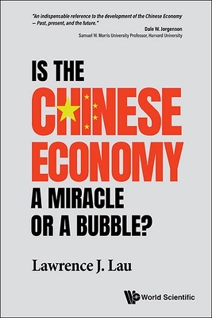 Is the Chinese Economy a Miracle or a Bubble?, Lawrence Juen-Yee Lau - Gebonden - 9789819807055