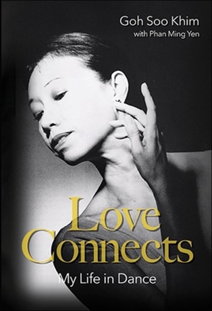 Love Connects: My Life in Dance, Soo Khim Goh - Gebonden - 9789819812226