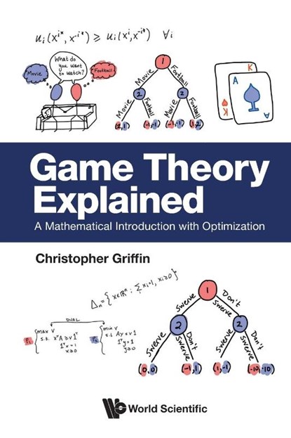GAME THEORY EXPLAINED, Christopher Griffin - Paperback - 9789819812875