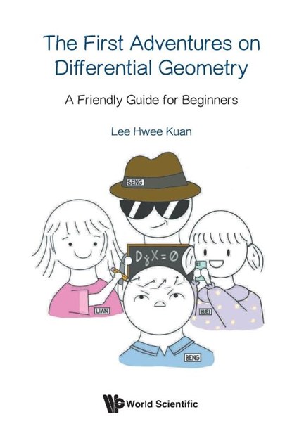 The First Adventures On Differential Geometry: A Friendly Guide For Beginners, Hwee Kuan (Bioinformatics Institute Lee - Paperback - 9789819813124