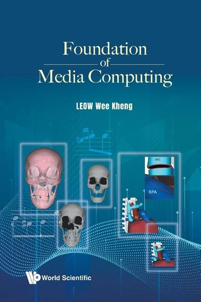 FOUNDATION OF MEDIA COMPUTING, Leow Wee Kheng - Paperback - 9789819819492