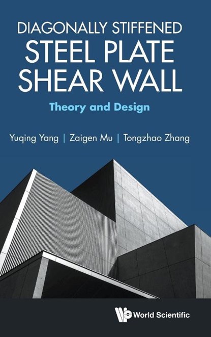 Diagonally Stiffened Steel Plate Shear Wall: Theory And Design, Yuqing (University Of Science And Technology Beijing Yang ; Zaigen (University Of Science And Technology Beijing Mu ; Tongzhao (China Coal Technology And Engineering Group (Ccteg) Zhang - Gebonden - 9789819826865