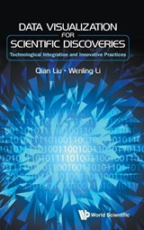 Data Visualization For Scientific Discoveries: Technological Integration And Innovative Practices - Qian (Xi'an Jiaotong-liverpool University Liu ; Wenling (Xi'an Eurasia University Li - 9789819827794