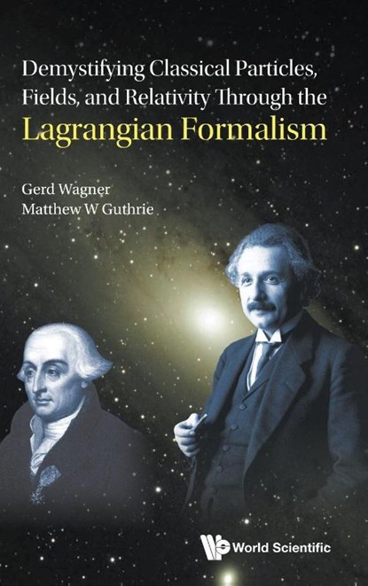 DEMYSTIFY CLASSIC PARTICLES, FIELDS, & RELATIVITY LAGRANG ., Wagner Gerd - Gebonden - 9789819828951