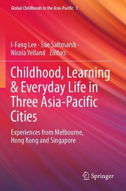 Childhood, Learning & Everyday Life in Three Asia-Pacific Cities, niet bekend - Paperback - 9789819904884