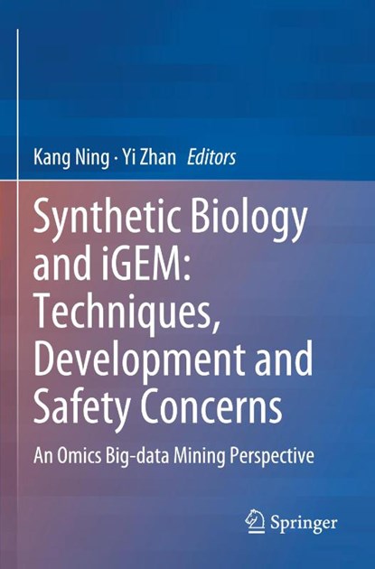 Synthetic Biology and iGEM: Techniques, Development and Safety Concerns, Kang Ning ; Yi Zhan - Paperback - 9789819924622