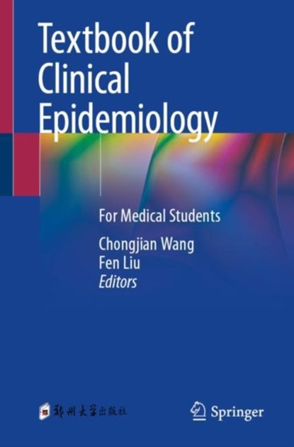 Textbook of Clinical Epidemiology, Chongjian Wang ; Fen Liu - Paperback - 9789819936212