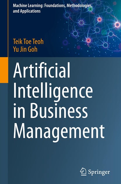 Artificial Intelligence in Business Management, Teik Toe Teoh ; Yu Jin Goh - Gebonden - 9789819945573