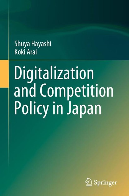 Digitalization and Competition Policy in Japan, Shuya Hayashi ; Koki Arai - Gebonden - 9789819953097