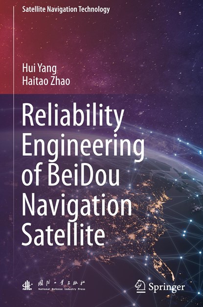 Reliability Engineering of BeiDou Navigation Satellite, Haitao Zhao ;  Hui Yang - Gebonden - 9789819991297