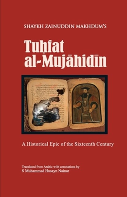Tuhfat Al-Mujahidin: A Historical Epic of the Sixteenth Century, S. Muhammad Husayn Nainar - Paperback - 9789839154801