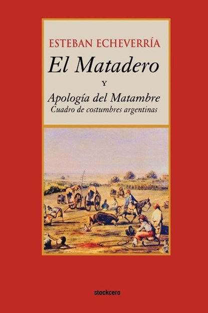 El Matadero (y Apologia Del Matambre), Esteban Echeverria - Paperback - 9789871136094