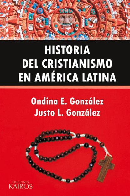 Historia del Cristianismo en America Latina, Ondina E Gonzalez ; Justo L Gonzalez - Paperback - 9789871355501