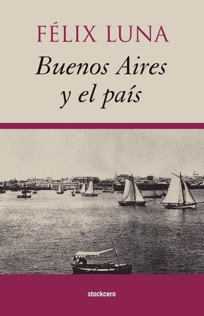 Buenos Aires y el País, Felix Luna - Paperback - 9789872050610