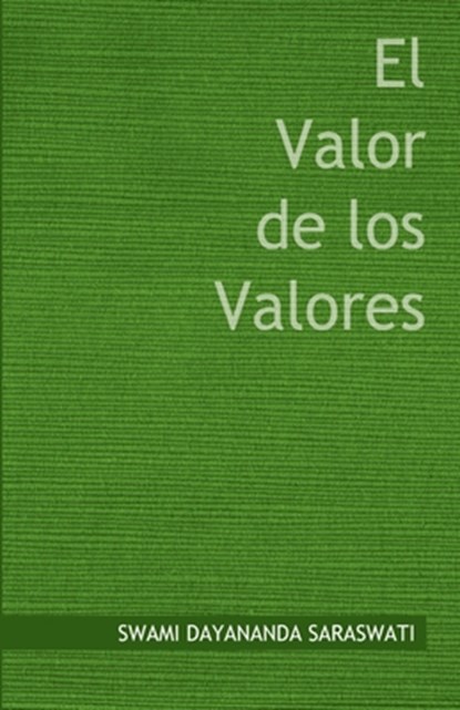 El Valor de los Valores, Swami Dayananda Saraswati - Paperback - 9789872942410